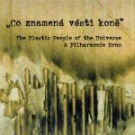 Co znamená vésti koně – Plastic People s Filharmonií Brno na CD