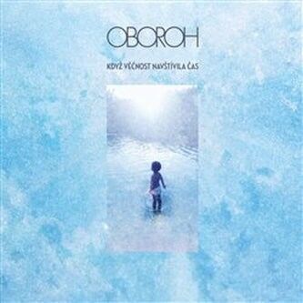 Oboroh: Když věčnost navštívila čas (recenze CD)